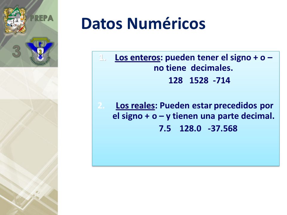 Los enteros: pueden tener el signo + o – no tiene decimales.