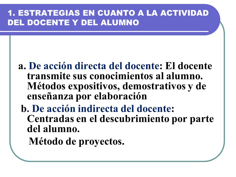1. ESTRATEGIAS EN CUANTO A LA ACTIVIDAD DEL DOCENTE Y DEL ALUMNO