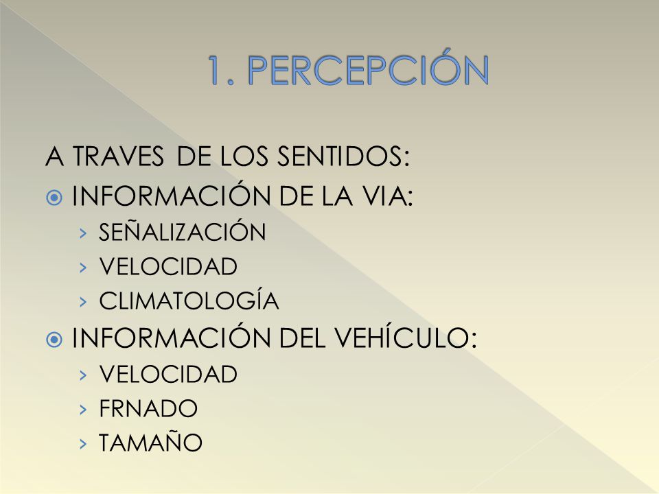 1. PERCEPCIÓN A TRAVES DE LOS SENTIDOS: INFORMACIÓN DE LA VIA: