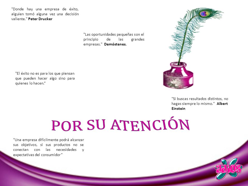 Donde hay una empresa de éxito, alguien tomó alguna vez una decisión valiente. Peter Drucker