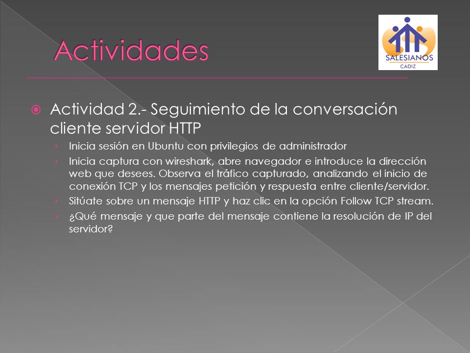 Actividades Actividad 2.- Seguimiento de la conversación cliente servidor HTTP. Inicia sesión en Ubuntu con privilegios de administrador.