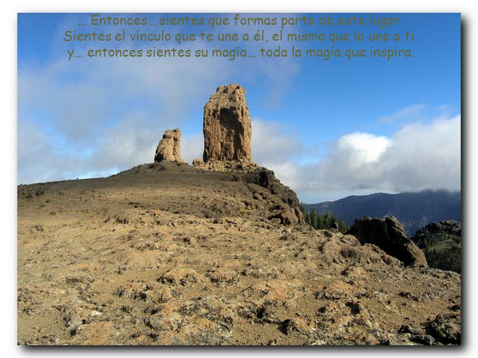 … Entonces… sientes que formas parte de este lugar