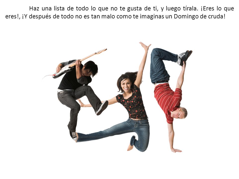 Haz una lista de todo lo que no te gusta de ti, y luego tírala