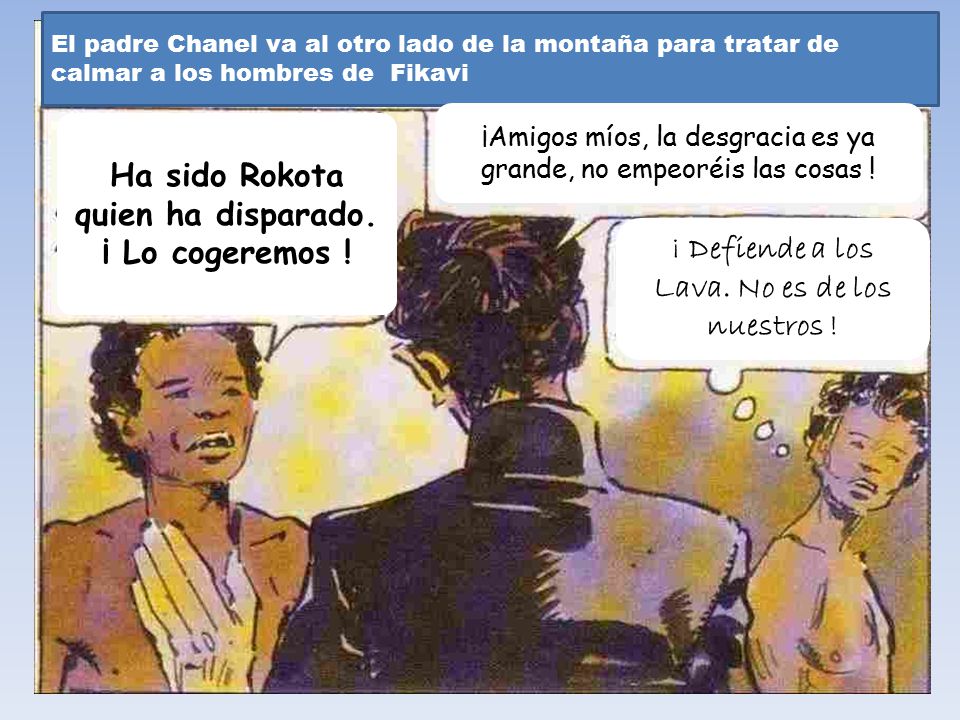 Ha sido Rokota quien ha disparado. ¡ Lo cogeremos !