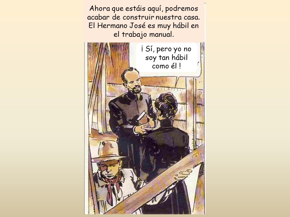 ¡ Sí, pero yo no soy tan hábil como él !