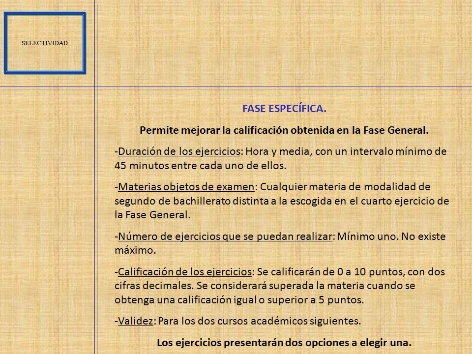 Permite mejorar la calificación obtenida en la Fase General.