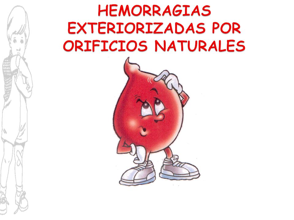 HEMORRAGIAS EXTERIORIZADAS POR ORIFICIOS NATURALES