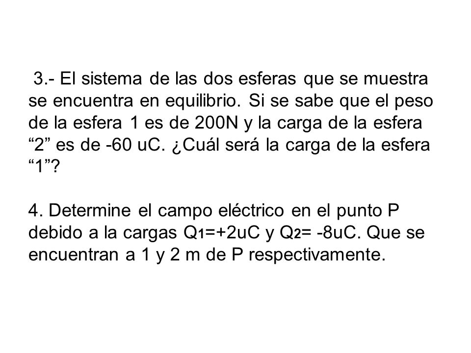 3.- El sistema de las dos esferas que se muestra se encuentra en equilibrio.