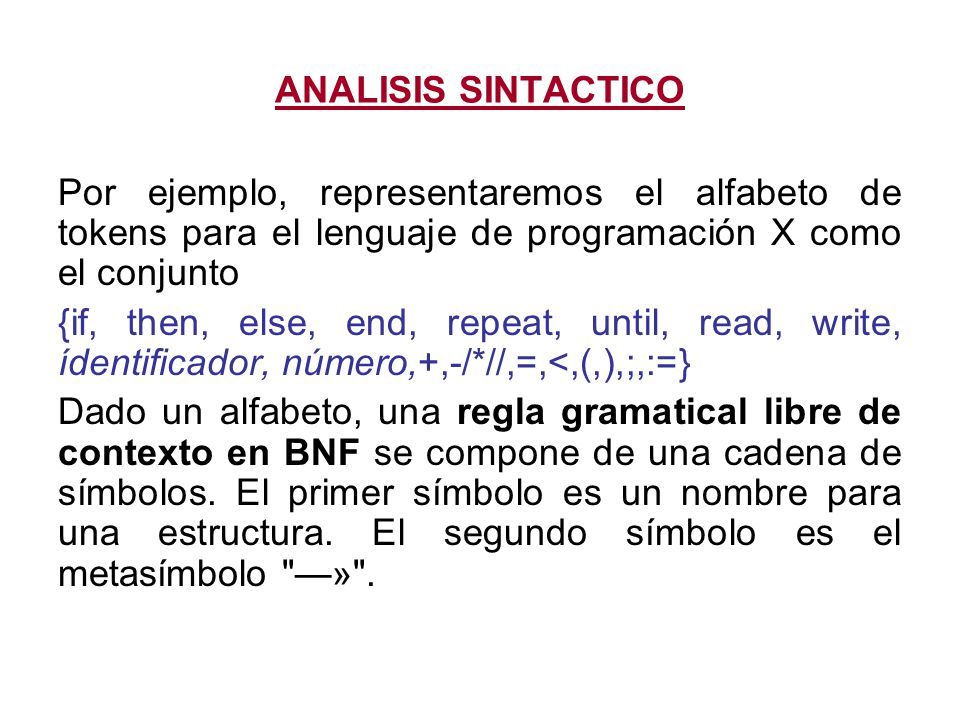 ANALISIS SINTACTICO Por ejemplo, representaremos el alfabeto de tokens para el lenguaje de programación X como el conjunto.