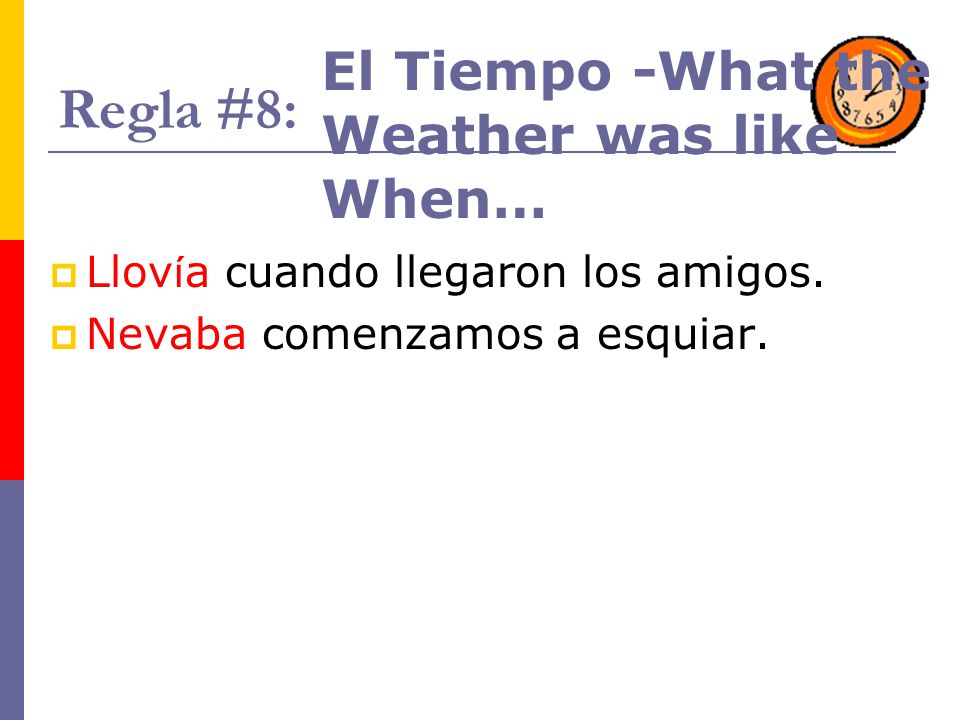 Regla #8: El Tiempo -What the Weather was like When…