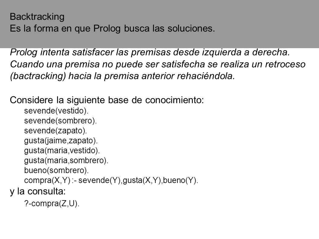 Es la forma en que Prolog busca las soluciones.