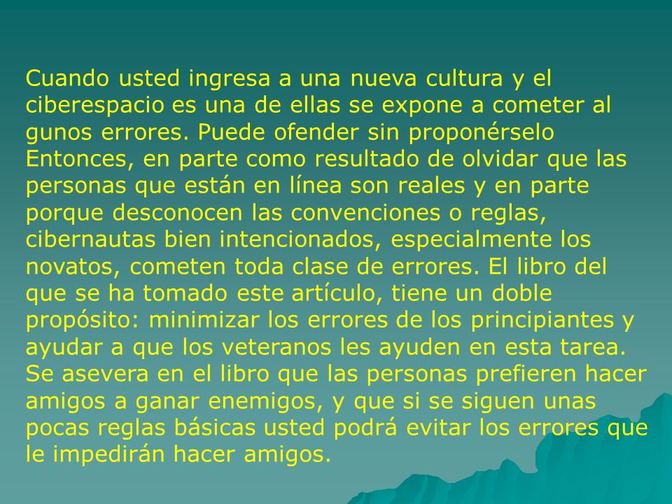 Cuando usted ingresa a una nueva cultura y el ciberespacio es una de ellas se expone a cometer al