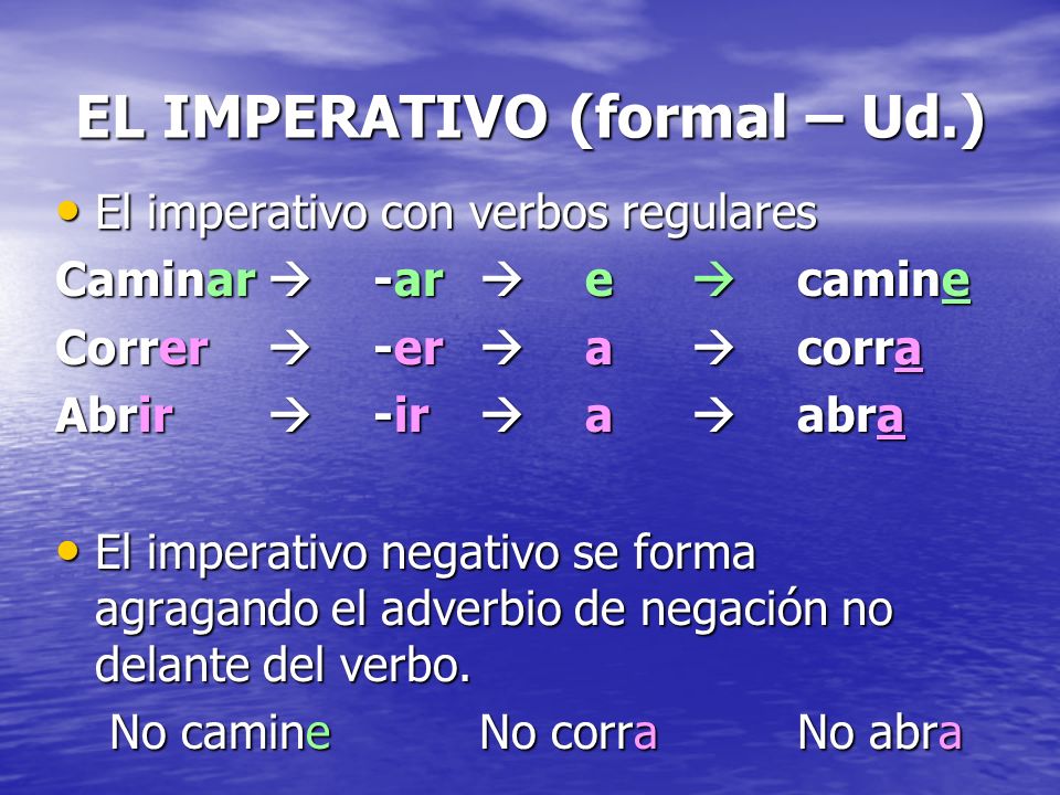 EL IMPERATIVO (formal – Ud.)