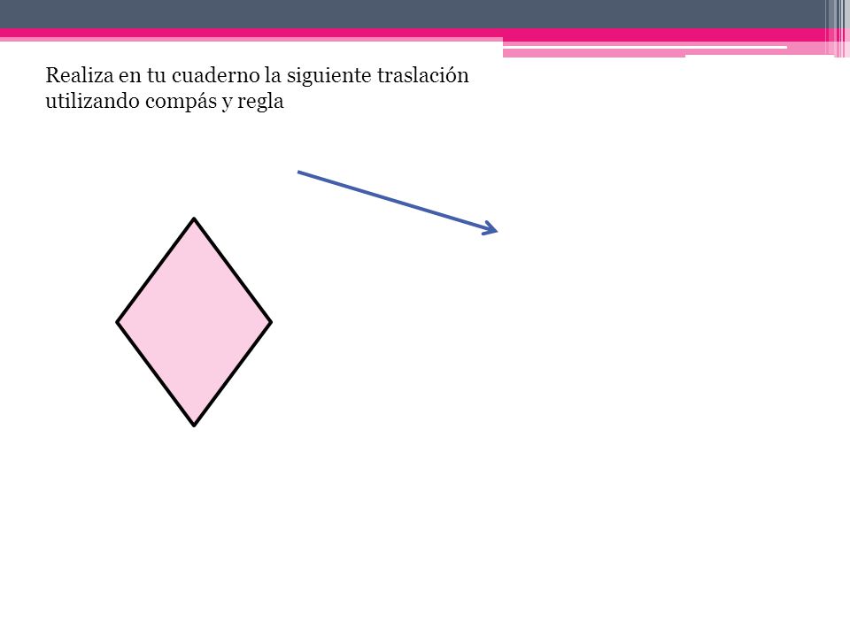 Realiza en tu cuaderno la siguiente traslación utilizando compás y regla