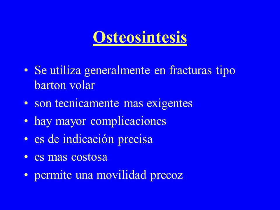 Osteosintesis Se utiliza generalmente en fracturas tipo barton volar