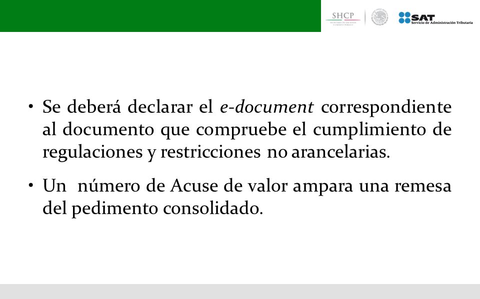 • Se deberá declarar el e-document correspondiente al documento que compruebe el cumplimiento de regulaciones y restricciones no arancelarias.