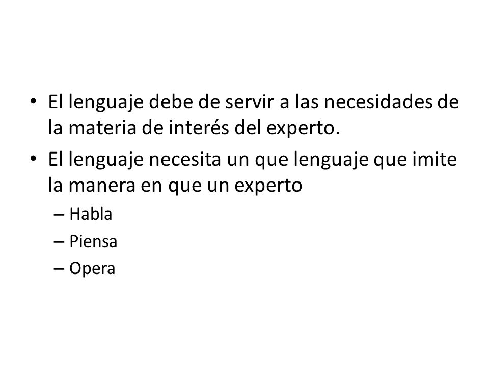 El lenguaje debe de servir a las necesidades de la materia de interés del experto.
