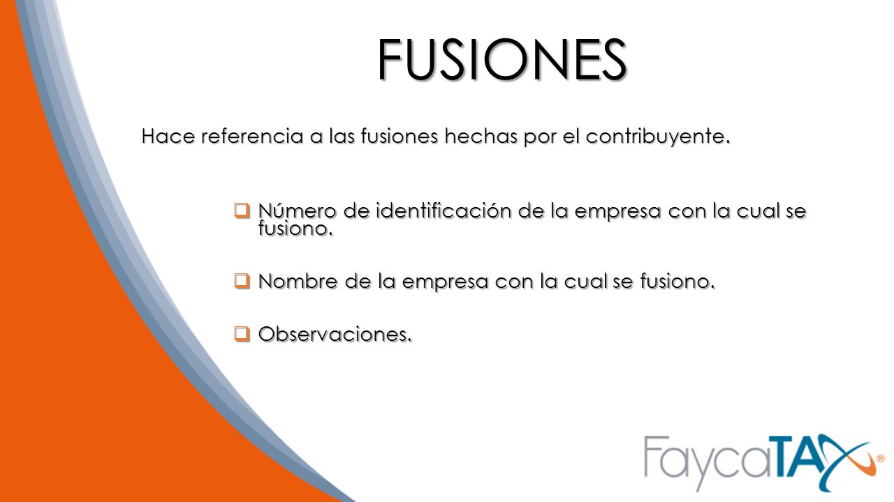 FUSIONES Hace referencia a las fusiones hechas por el contribuyente.