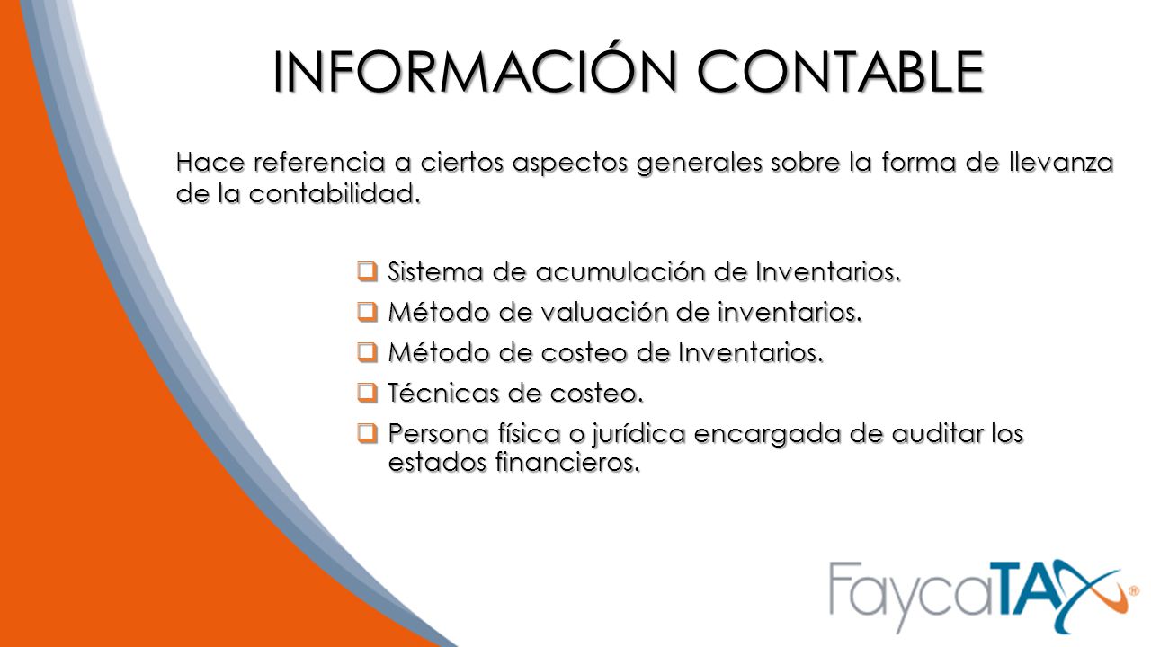 INFORMACIÓN CONTABLE Hace referencia a ciertos aspectos generales sobre la forma de llevanza de la contabilidad.