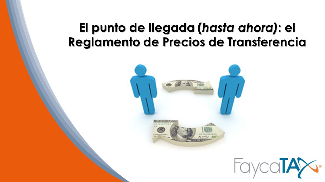 El punto de llegada (hasta ahora): el Reglamento de Precios de Transferencia