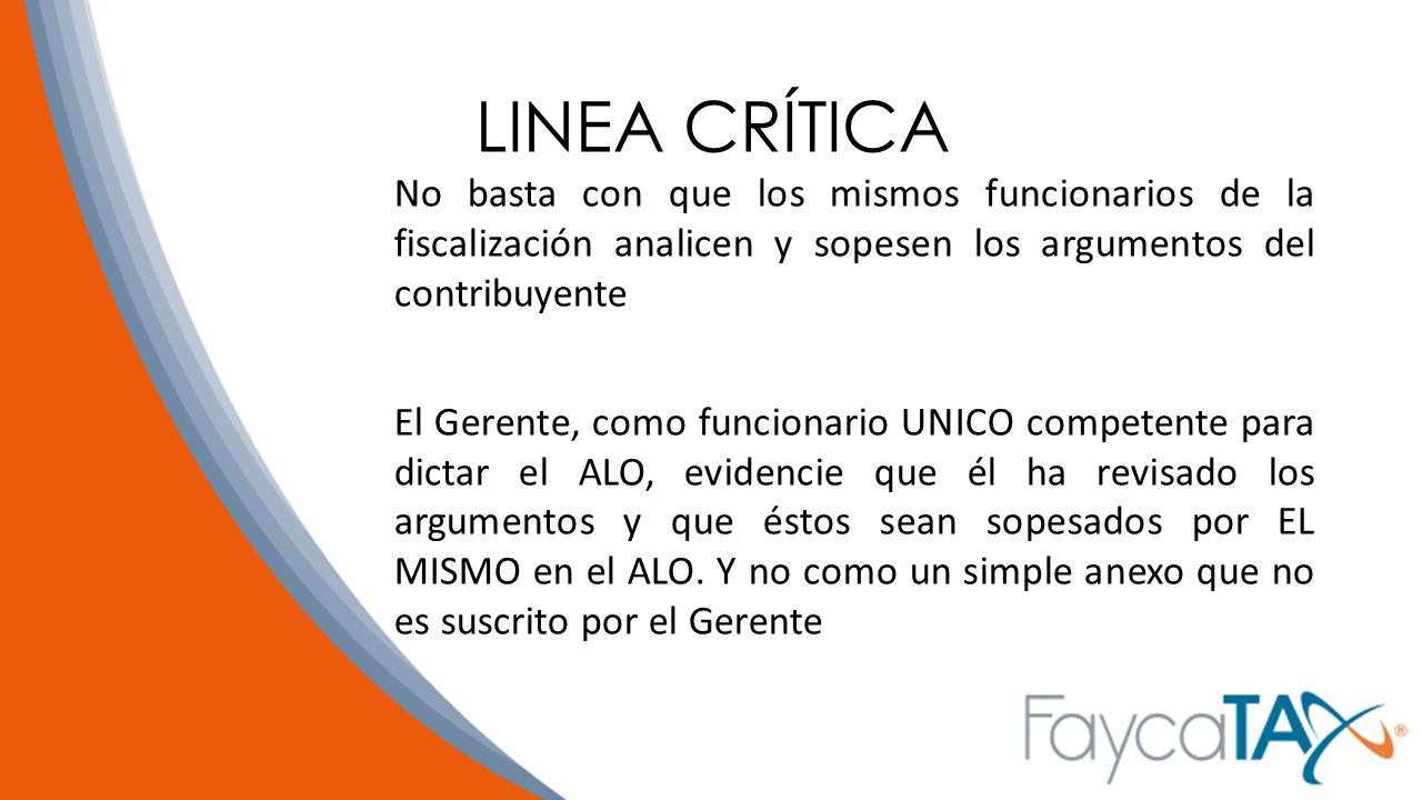 LINEA CRÍTICA No basta con que los mismos funcionarios de la fiscalización analicen y sopesen los argumentos del contribuyente.