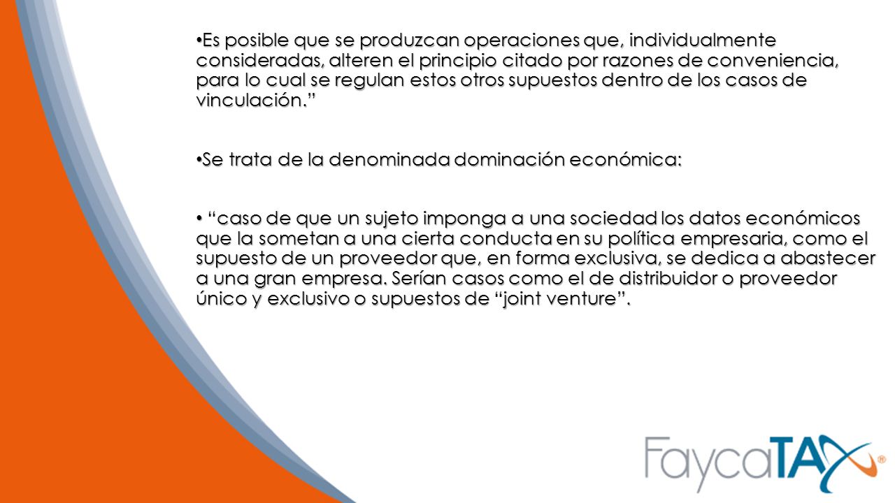 Es posible que se produzcan operaciones que, individualmente consideradas, alteren el principio citado por razones de conveniencia, para lo cual se regulan estos otros supuestos dentro de los casos de vinculación.