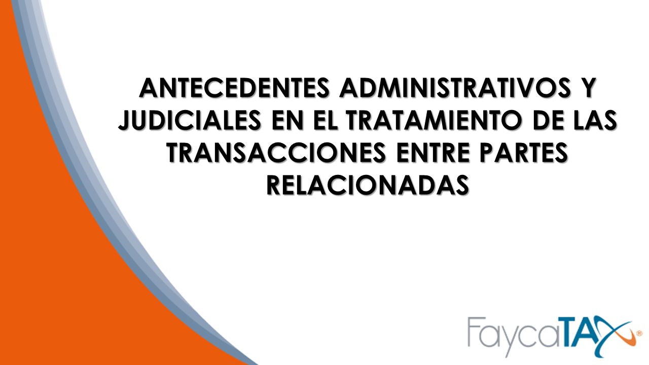 ANTECEDENTES ADMINISTRATIVOS Y JUDICIALES EN EL TRATAMIENTO DE LAS TRANSACCIONES ENTRE PARTES RELACIONADAS