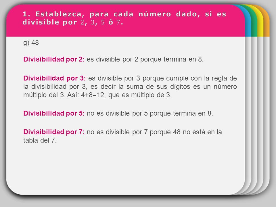 1. Establezca, para cada número dado, si es divisible por 2, 3, 5 ó 7.