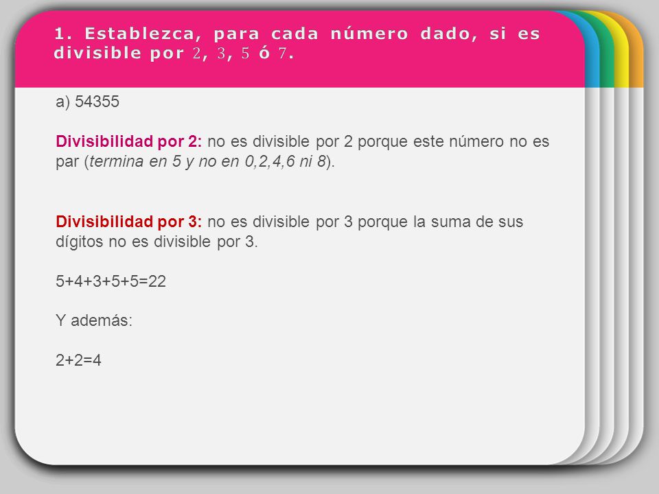 1. Establezca, para cada número dado, si es divisible por 2, 3, 5 ó 7.