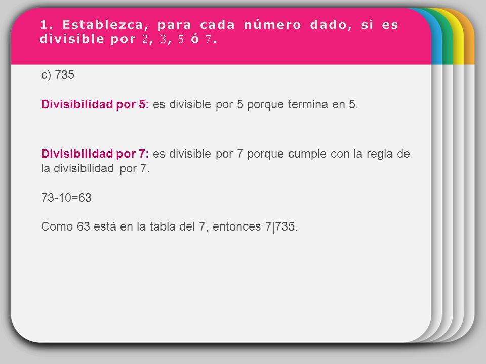 1. Establezca, para cada número dado, si es divisible por 2, 3, 5 ó 7.