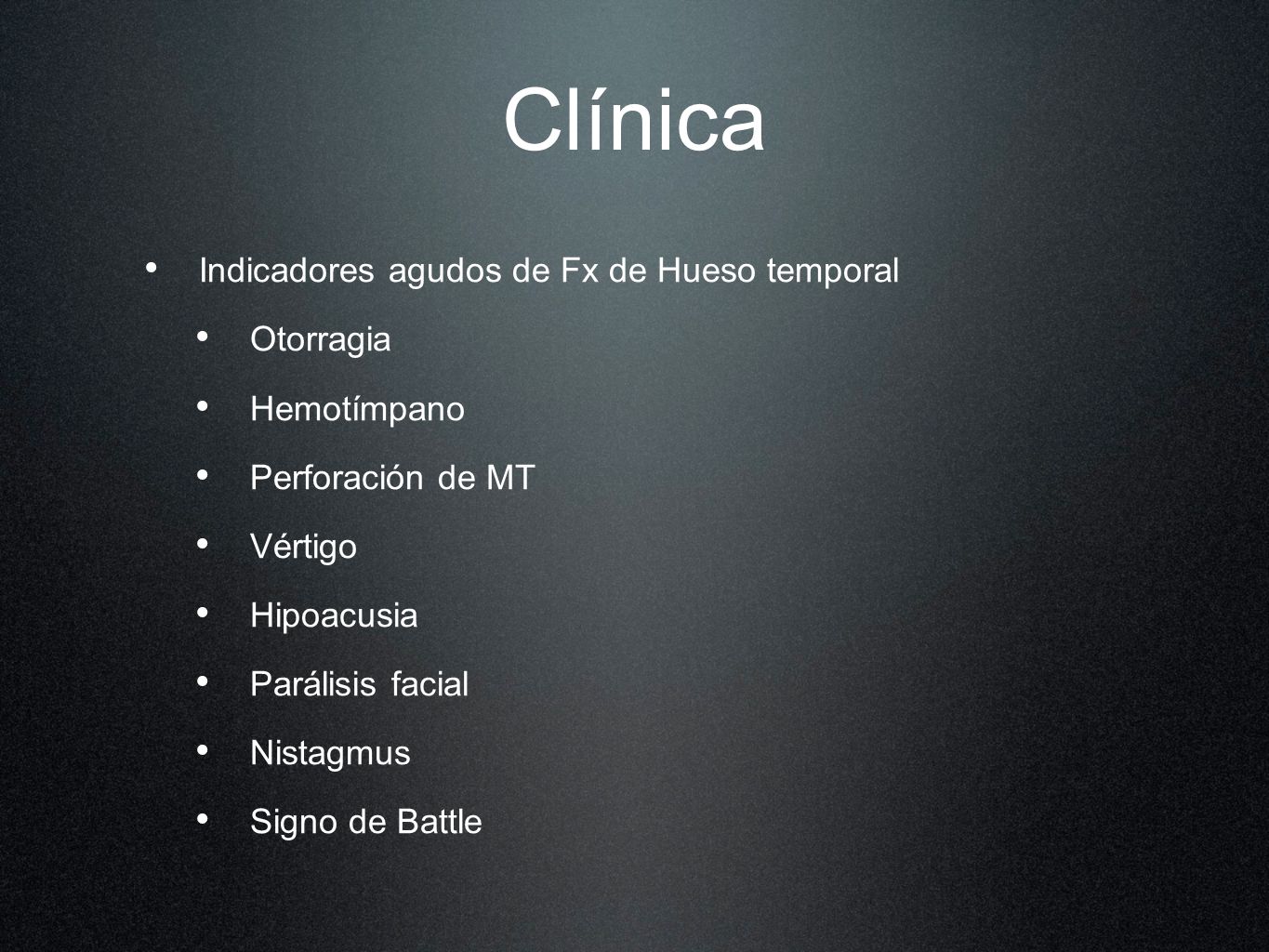 Clínica Indicadores agudos de Fx de Hueso temporal Otorragia