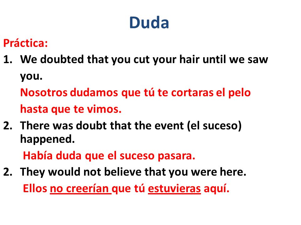 Duda Práctica: We doubted that you cut your hair until we saw you.