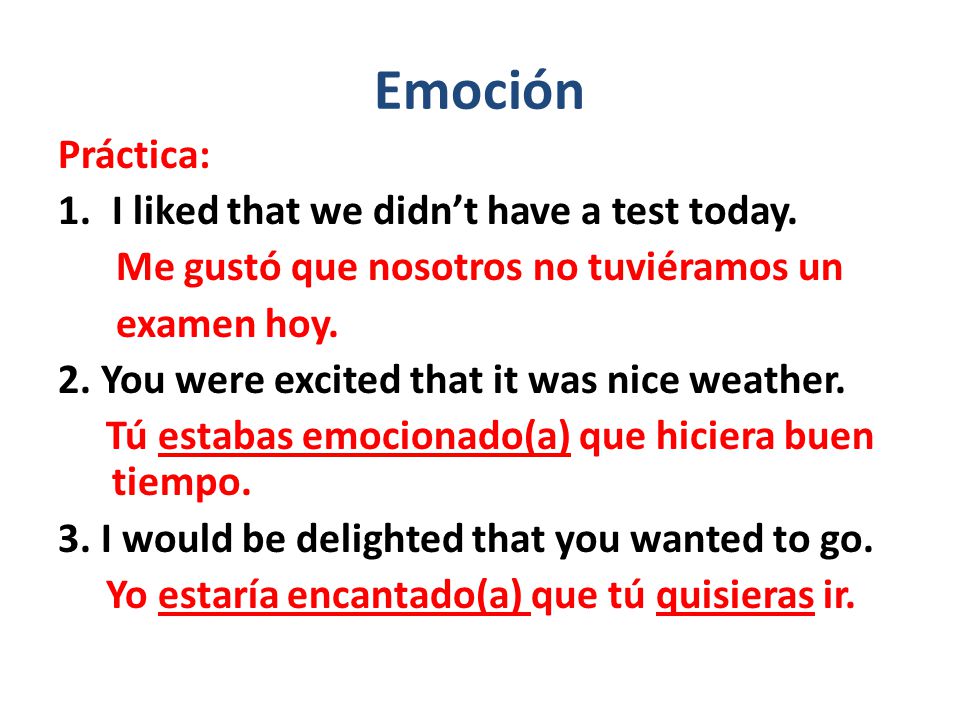 Emoción Práctica: I liked that we didn’t have a test today.