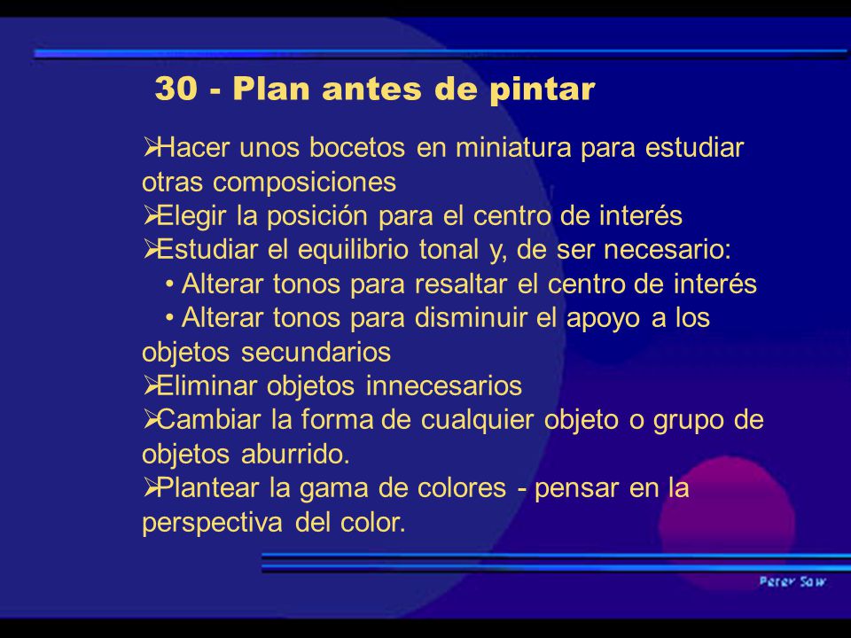 30 - Plan antes de pintar Hacer unos bocetos en miniatura para estudiar otras composiciones. Elegir la posición para el centro de interés.