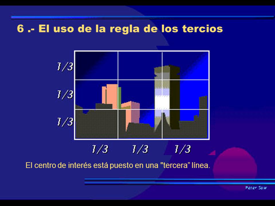 6 .- El uso de la regla de los tercios