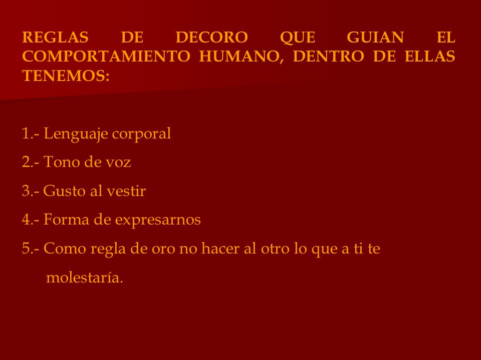 REGLAS DE DECORO QUE GUIAN EL COMPORTAMIENTO HUMANO, DENTRO DE ELLAS TENEMOS: