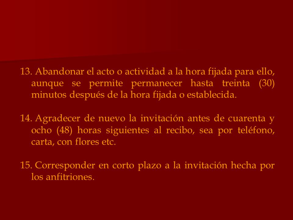 Abandonar el acto o actividad a la hora fijada para ello, aunque se permite permanecer hasta treinta (30) minutos después de la hora fijada o establecida.