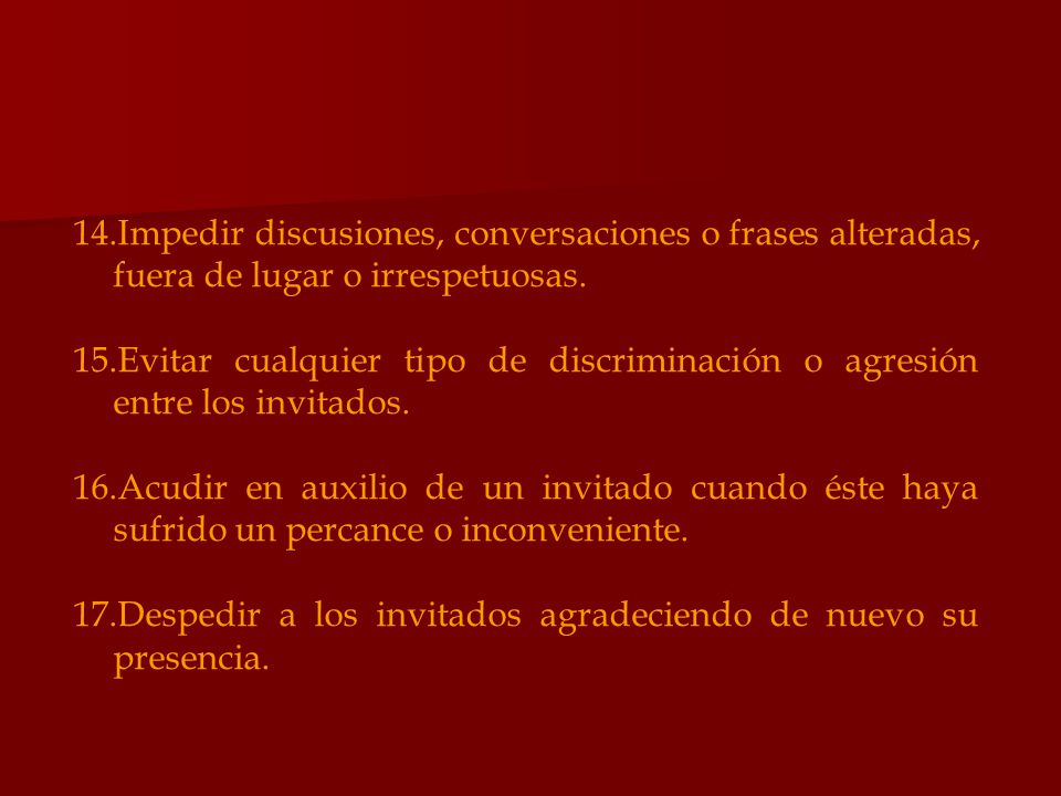 Impedir discusiones, conversaciones o frases alteradas, fuera de lugar o irrespetuosas.