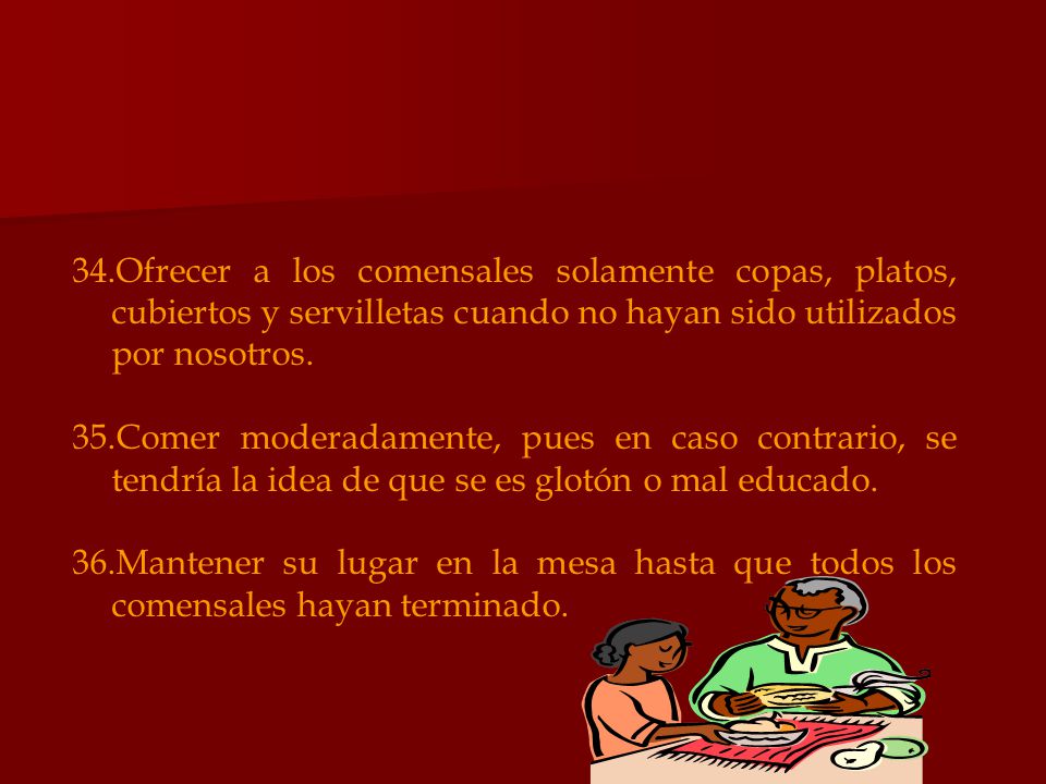 Ofrecer a los comensales solamente copas, platos, cubiertos y servilletas cuando no hayan sido utilizados por nosotros.