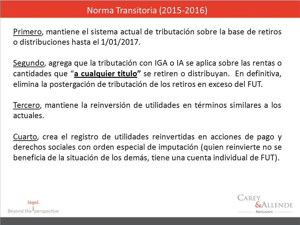 Norma Transitoria ( ) Primero, mantiene el sistema actual de tributación sobre la base de retiros o distribuciones hasta el 1/01/2017.