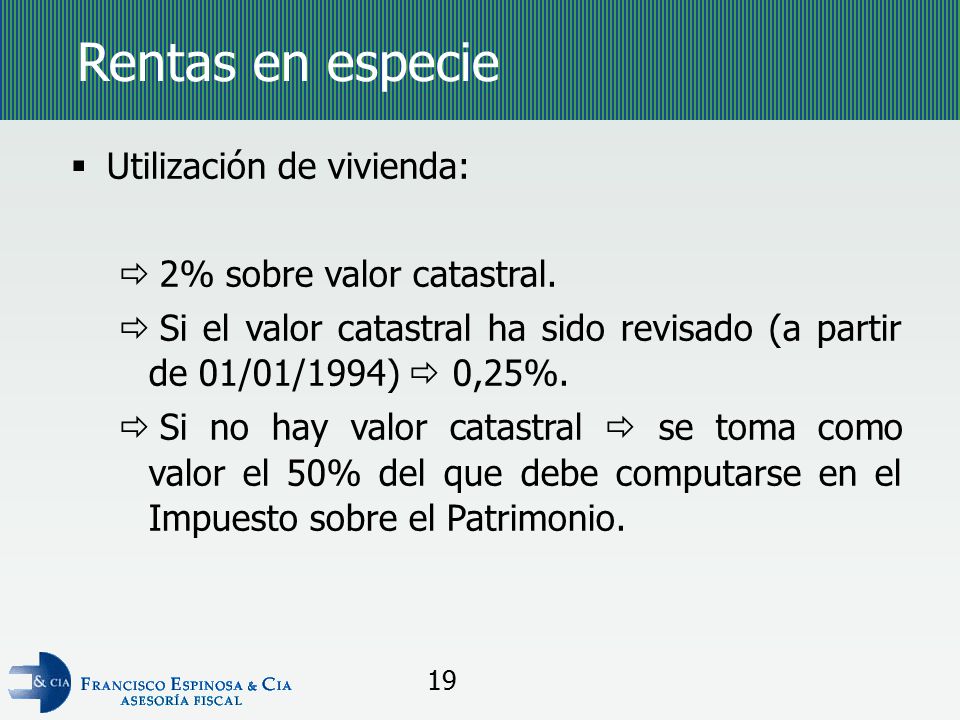 Rentas en especie Utilización de vivienda: 2% sobre valor catastral.