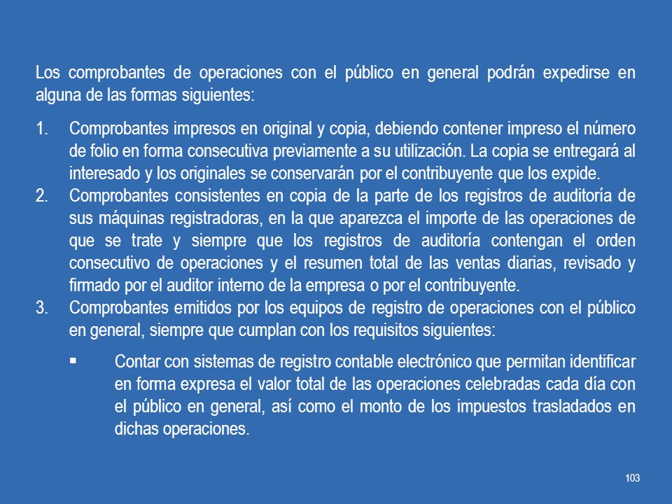 Los comprobantes de operaciones con el público en general podrán expedirse en alguna de las formas siguientes: