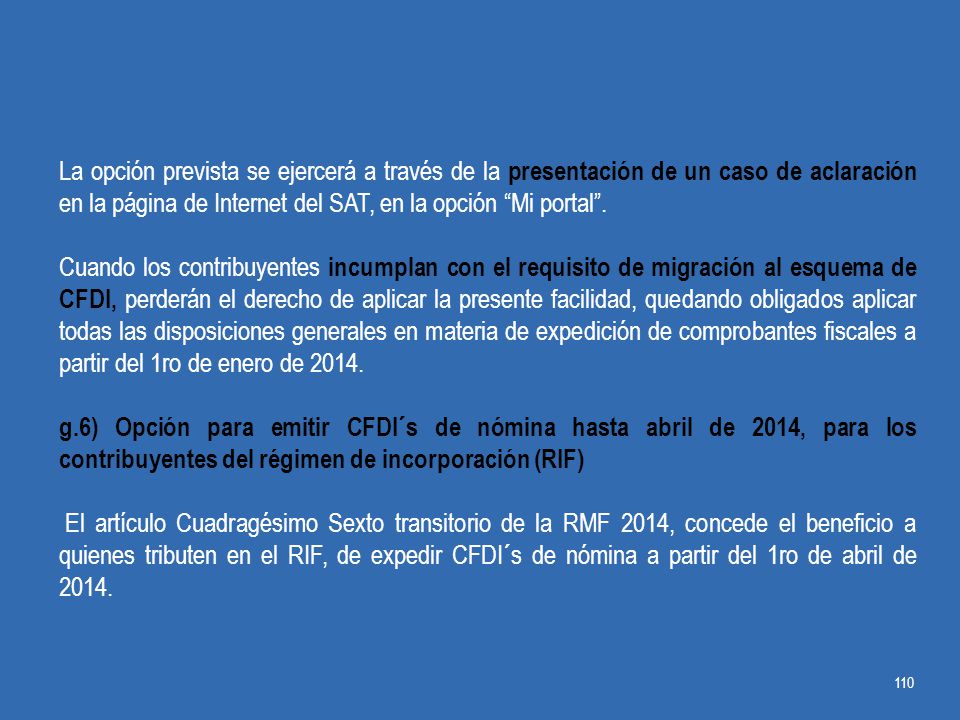La opción prevista se ejercerá a través de la presentación de un caso de aclaración en la página de Internet del SAT, en la opción Mi portal .