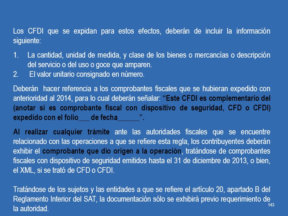 Los CFDI que se expidan para estos efectos, deberán de incluir la información siguiente: