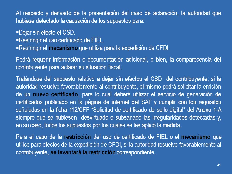 Al respecto y derivado de la presentación del caso de aclaración, la autoridad que hubiese detectado la causación de los supuestos para: