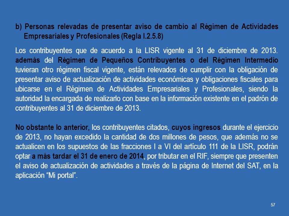 b) Personas relevadas de presentar aviso de cambio al Régimen de Actividades Empresariales y Profesionales (Regla I.2.5.8)