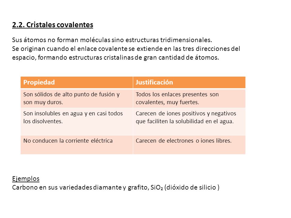 2.2. Cristales covalentes Sus átomos no forman moléculas sino estructuras tridimensionales.