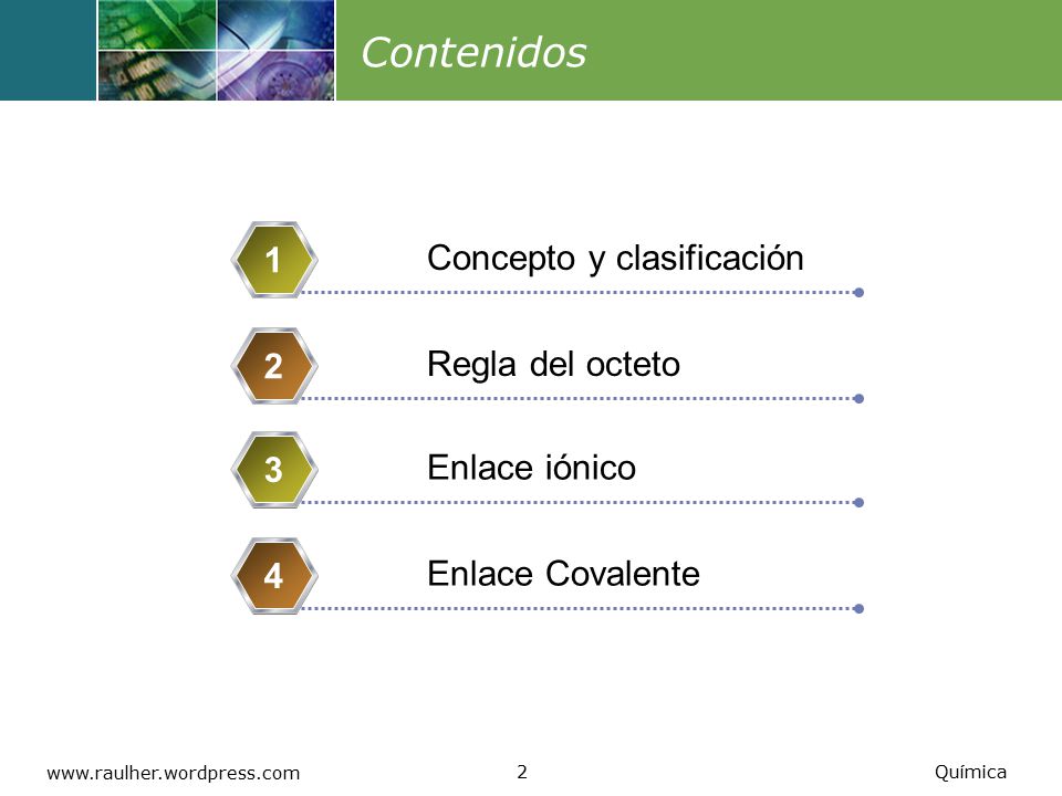 Contenidos 1 Concepto y clasificación 2 Regla del octeto 3