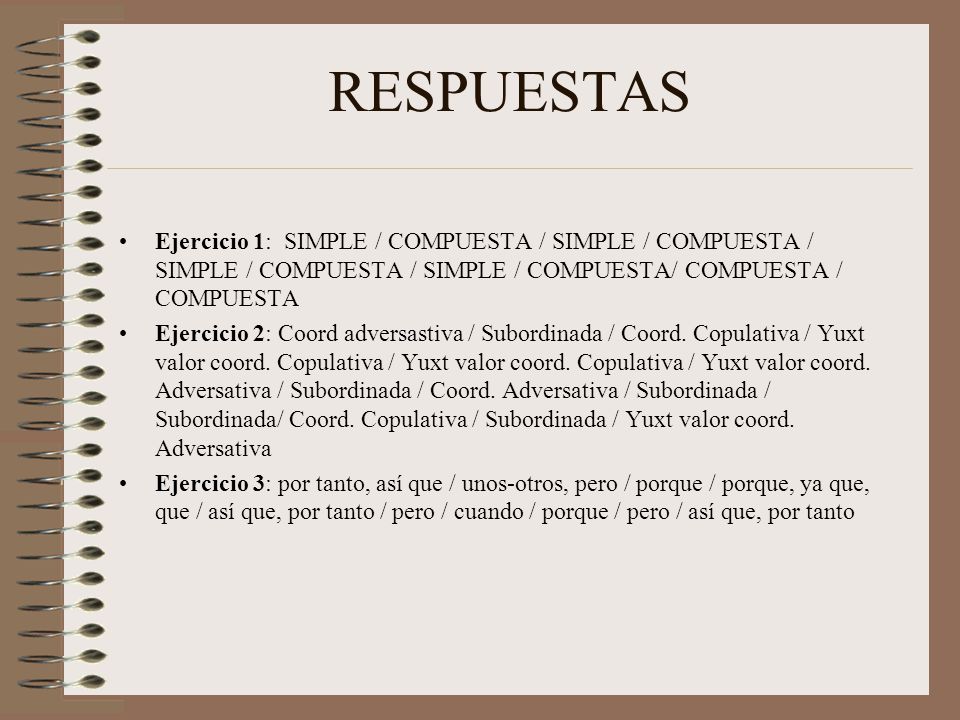 RESPUESTAS Ejercicio 1: SIMPLE / COMPUESTA / SIMPLE / COMPUESTA / SIMPLE / COMPUESTA / SIMPLE / COMPUESTA/ COMPUESTA / COMPUESTA.