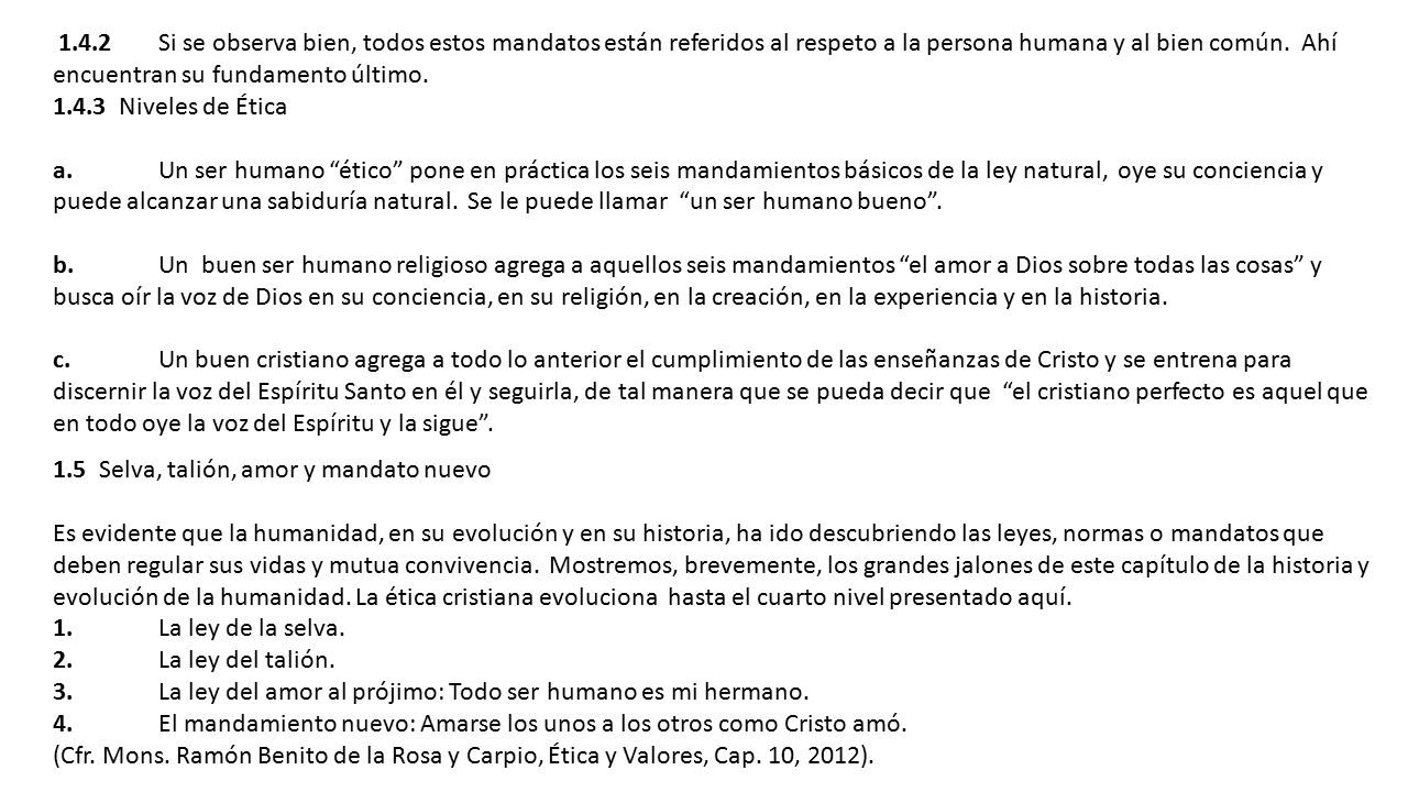 1.4.2 Si se observa bien, todos estos mandatos están referidos al respeto a la persona humana y al bien común. Ahí encuentran su fundamento último.